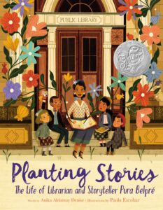Planting Stories: The Life of Librarian and Storyteller Pura Belpré by Anika Aldamuy Denise book cover