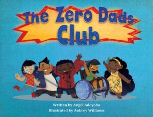 The Zero Dads Club by Angel Adeyoha Front Cover