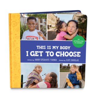 "This Is My Body - I Get To Choose: An Introduction to Consent" cover