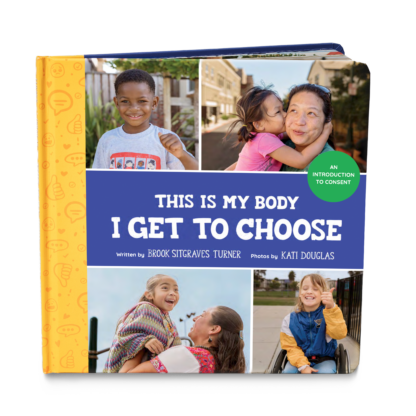 "This Is My Body - I Get To Choose: An Introduction to Consent" cover