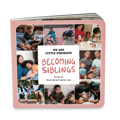 Becoming Siblings - We Are Little Feminists board book